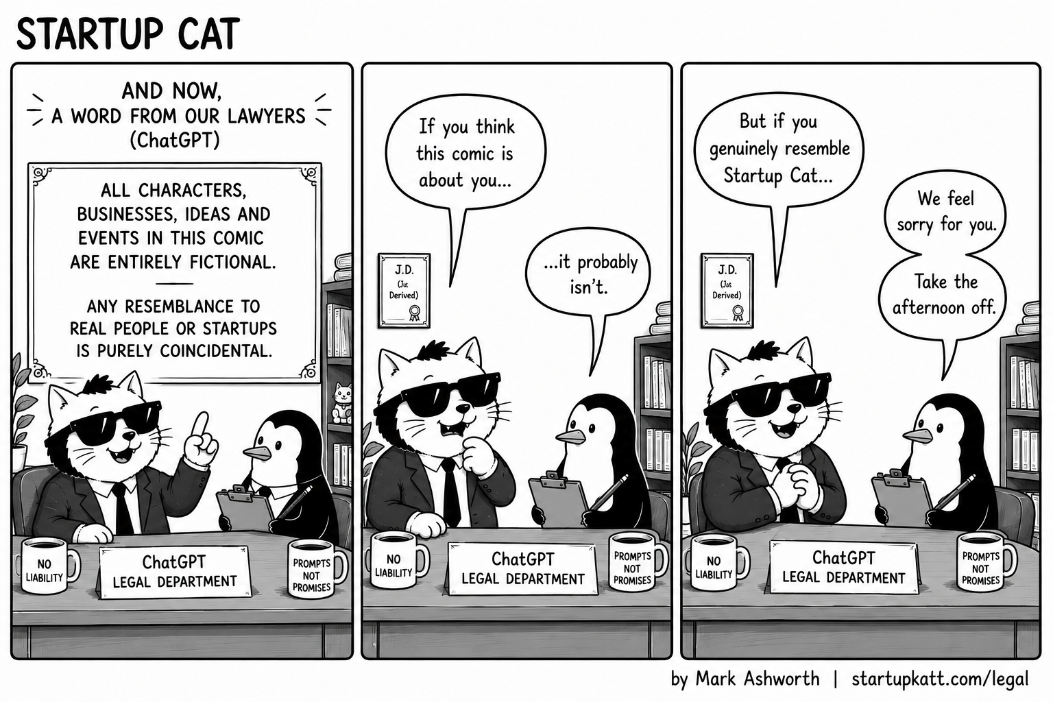 Startup Cat, dressed as a lawyer for the ChatGPT Legal Department, reads a disclaimer that all characters and events are fictional and any resemblance to real people or startups is purely coincidental. He adds that if you think the comic is about you it probably isn’t, but if you genuinely resemble Startup Cat, take the afternoon off.