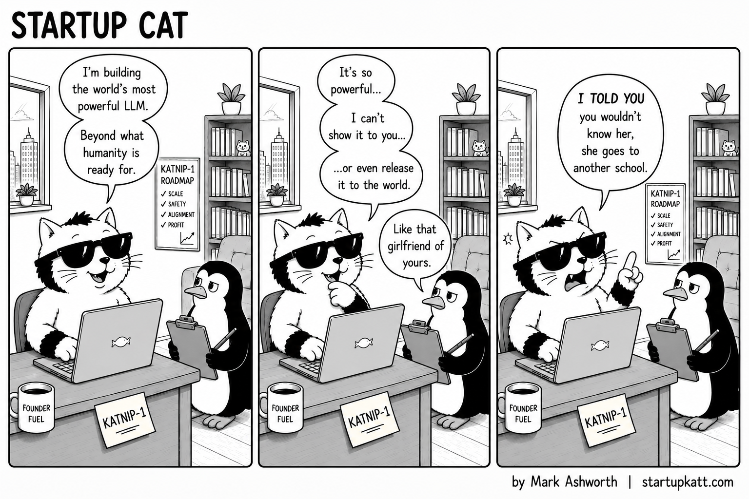 Startup Cat claims he is building the world’s most powerful LLM, too powerful to show anyone or release. The penguin compares it to his imaginary girlfriend, and Startup Cat insists she just goes to another school.